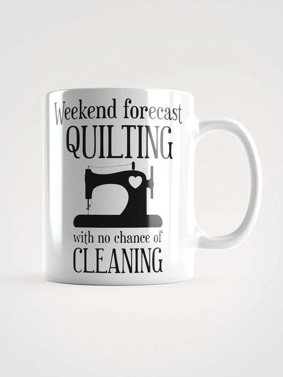 Weekend Forecast Quilting With No Chance Of Cleaning | Quilters Gift - White Ceramic Mug (Black Text) product image (1)