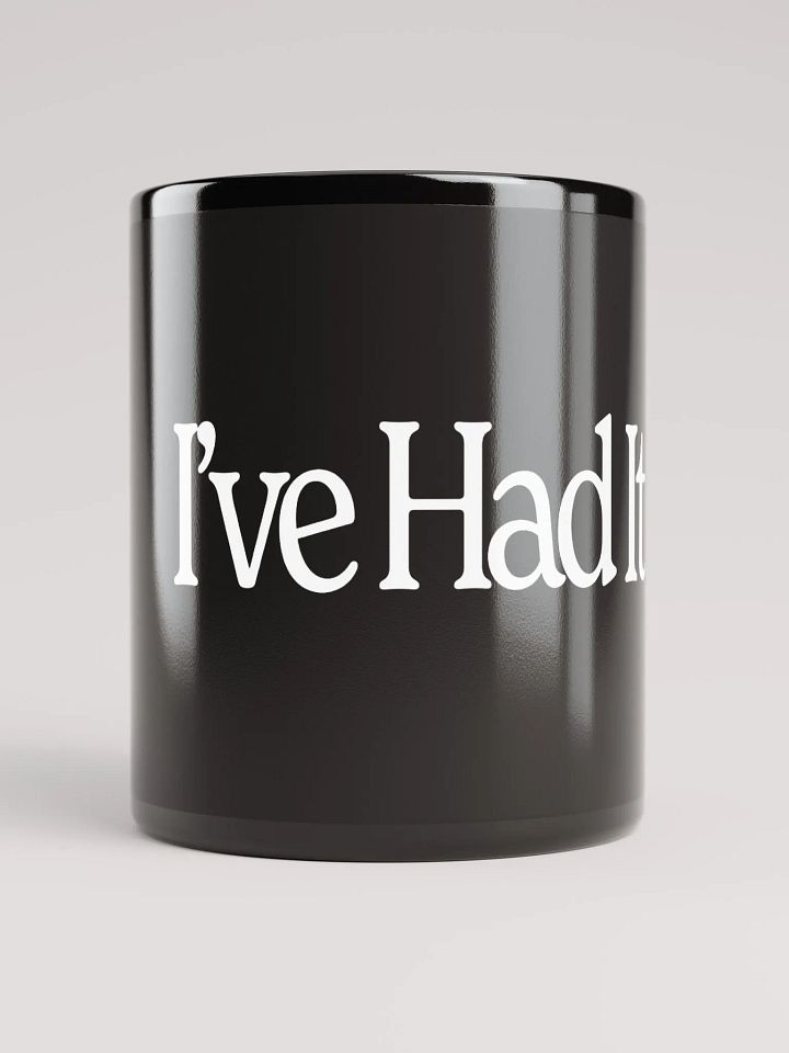 I've Had It Mug product image (1)