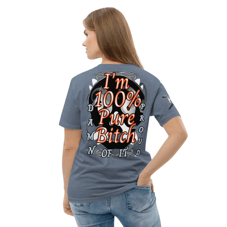 I'm 100% Pure Bitch. Damn Proud Of It- Organic Cotton T-Shirt product image (7)