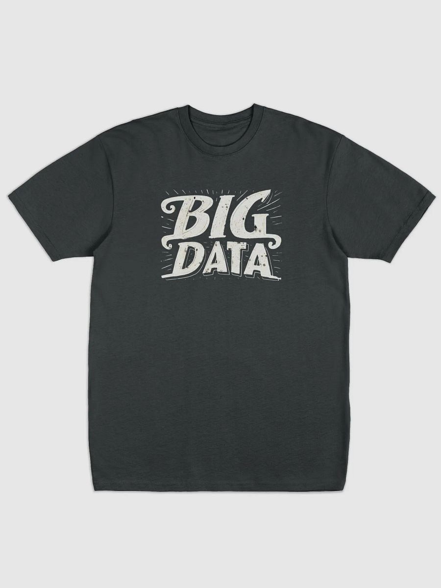Big Data Design T-Shirt - Unisex, Hilarious Tech Graphic Tee for Casual Wear product image (1)