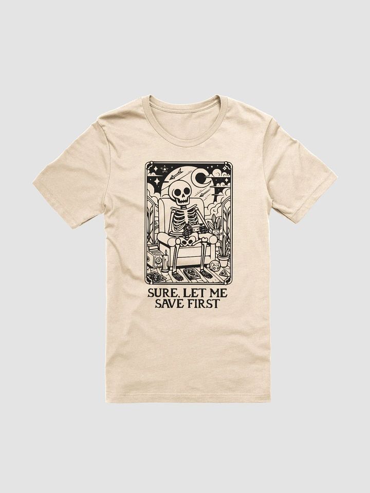 Sure, Let Me Save First Unisex T-Shirt product image (2)