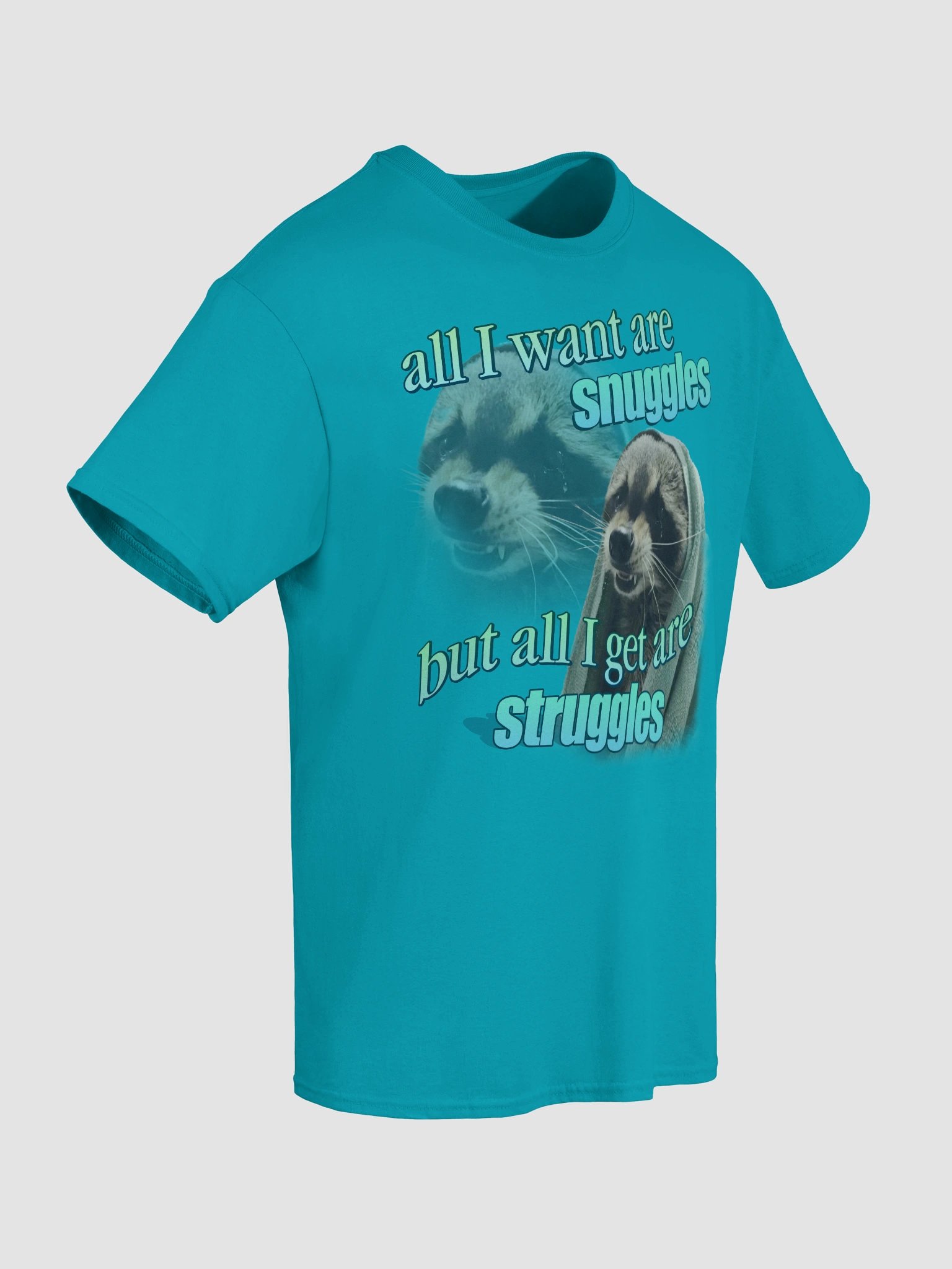 All I want are snuggles but all I get are struggles raccoon T-shirt product image (7)