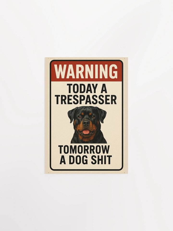 Rottweiler - Warning Today a Trespasser, Tomorrow a Dog Shit - Poster product image (5)