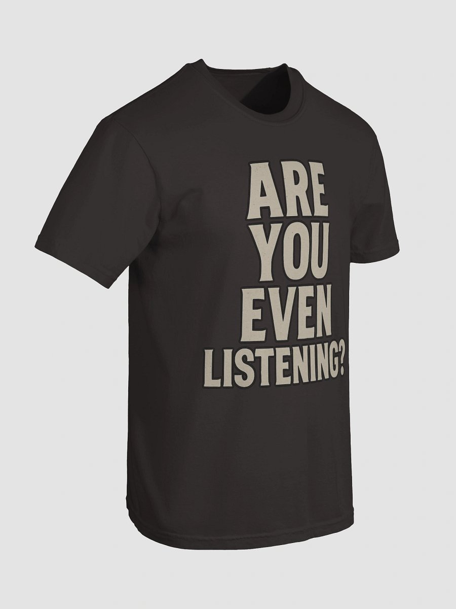 Listening? Tee product image (7)
