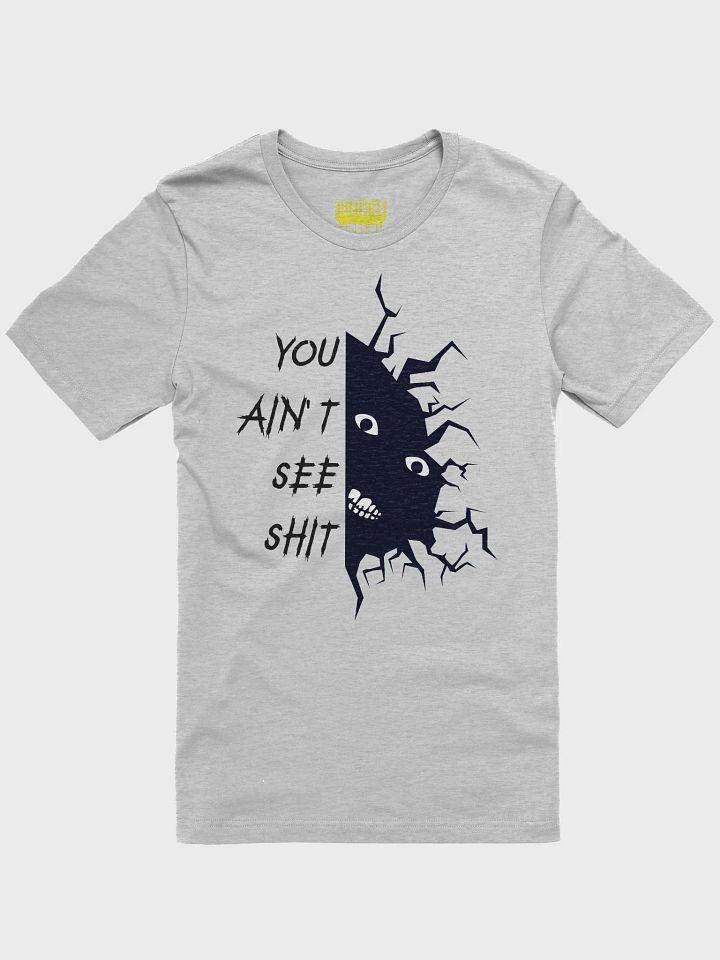 You Ain't See SHH T-Shirt (Dark) product image (4)