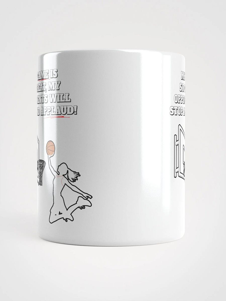 My Game Is So Great, My Opponents Will Stop And Applaud! Women's White Mug product image (13)