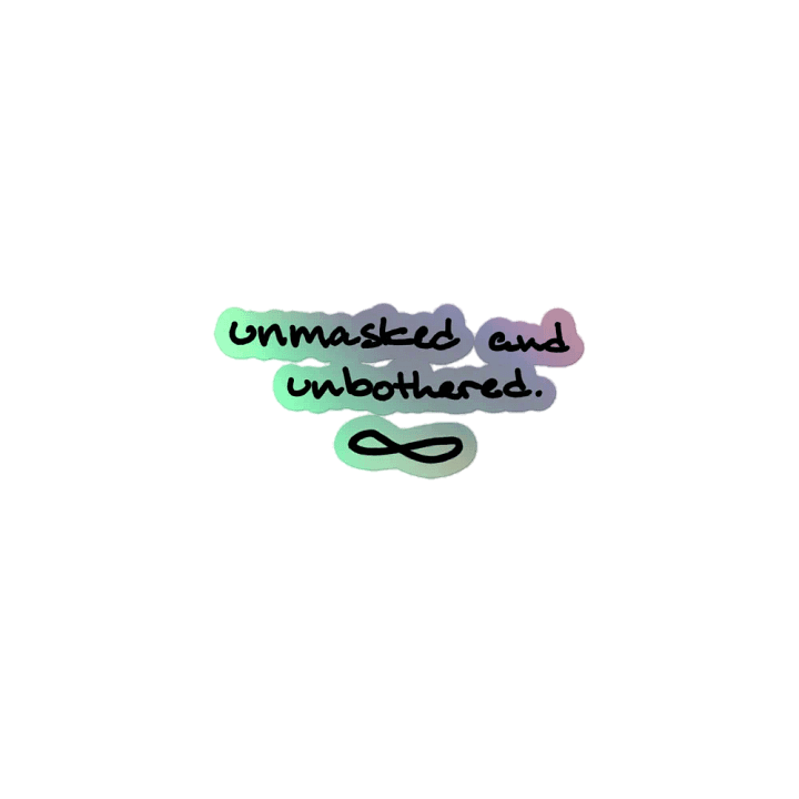 UNMASKED AND UNBOTHERED holographic sticker product image (1)