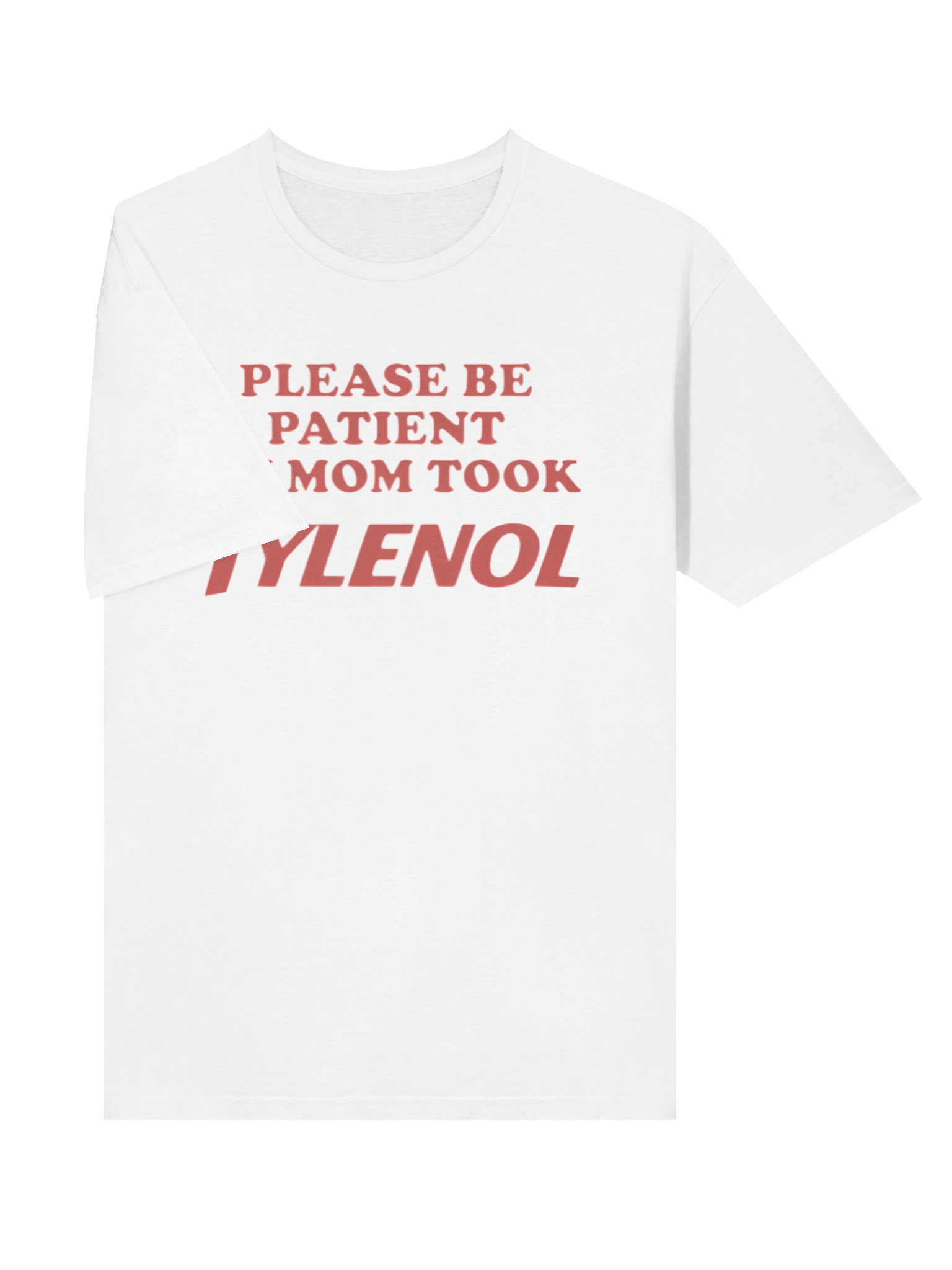 Please Be Patient My Mom Took Tylenol T-Shirt product image (3)