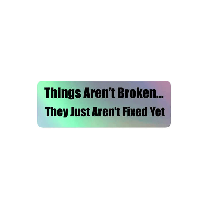 Things Aren't Broken Sticker product image (2)
