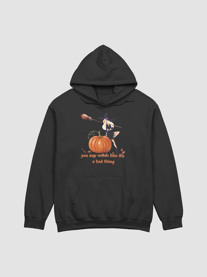 YOU SAY WITCH LIKE IT'S A BAD THING product image (1)