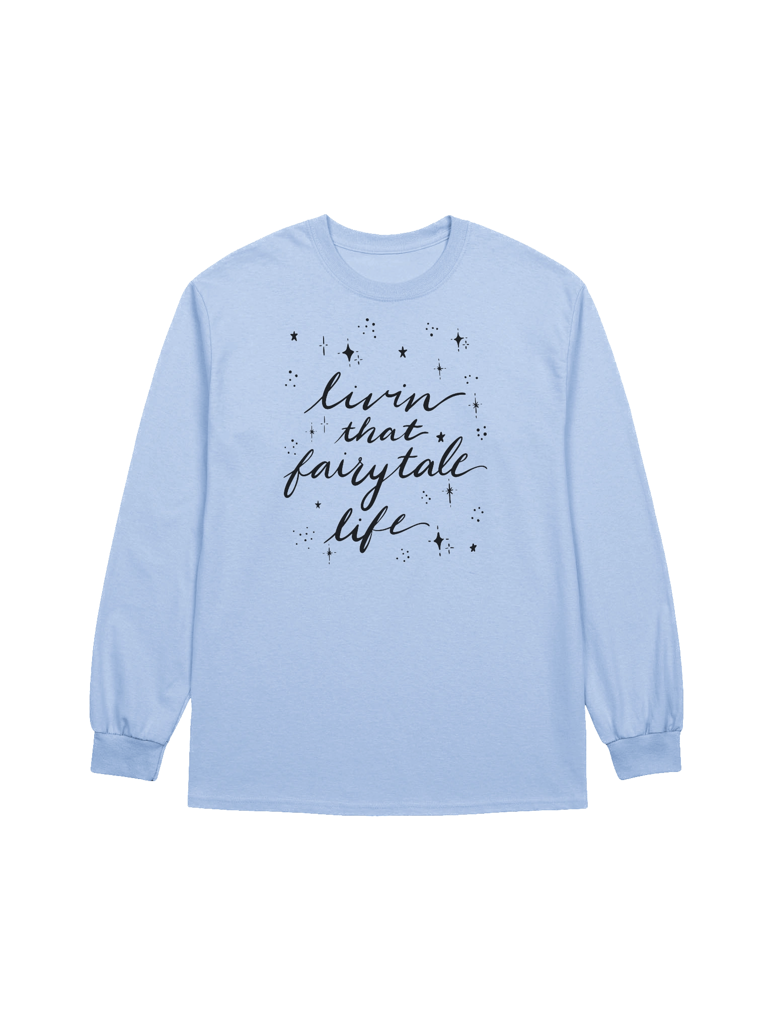 Livin' that Fairytale Life Cotton Long Sleeve T-Shirt product image (5)
