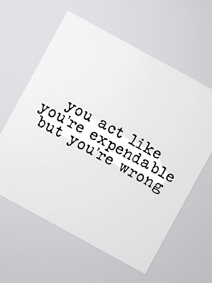 You Act Like You're Expendable Buddie Quote Sticker product image (2)