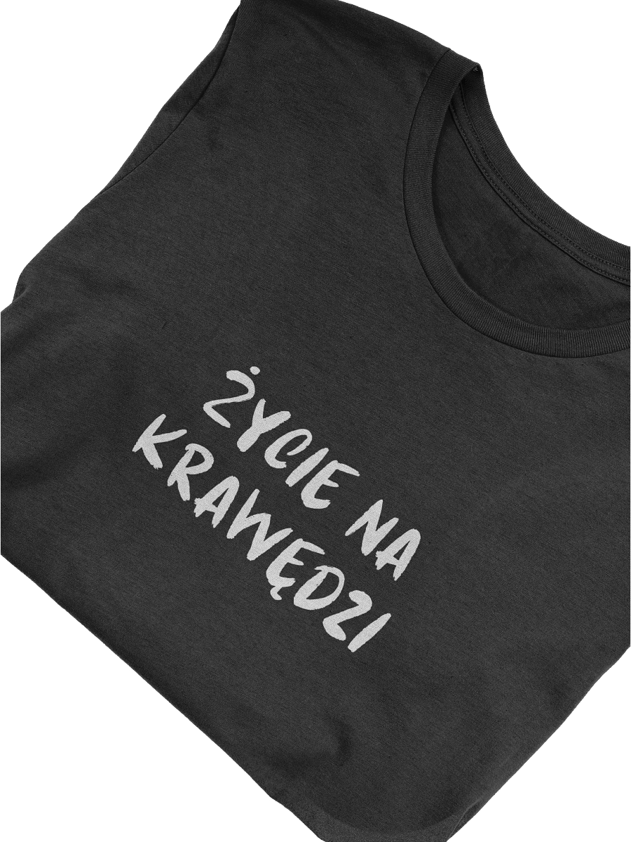 ŻYCIA NA KRAWĘDZI PREMIUM T-SHIRT product image (5)