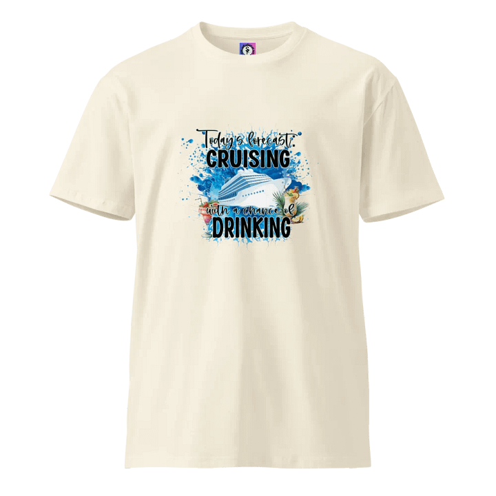 Today's Forecast Cruising With a Chance of Drinking Unisex Premium Light Colours T-Shirt product image (1)