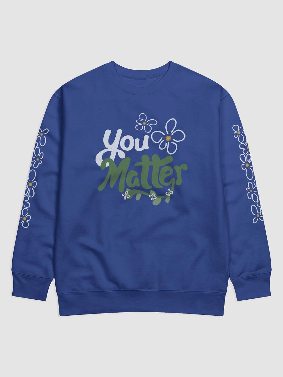 You Matter Flower Sweatshirt product image (25)