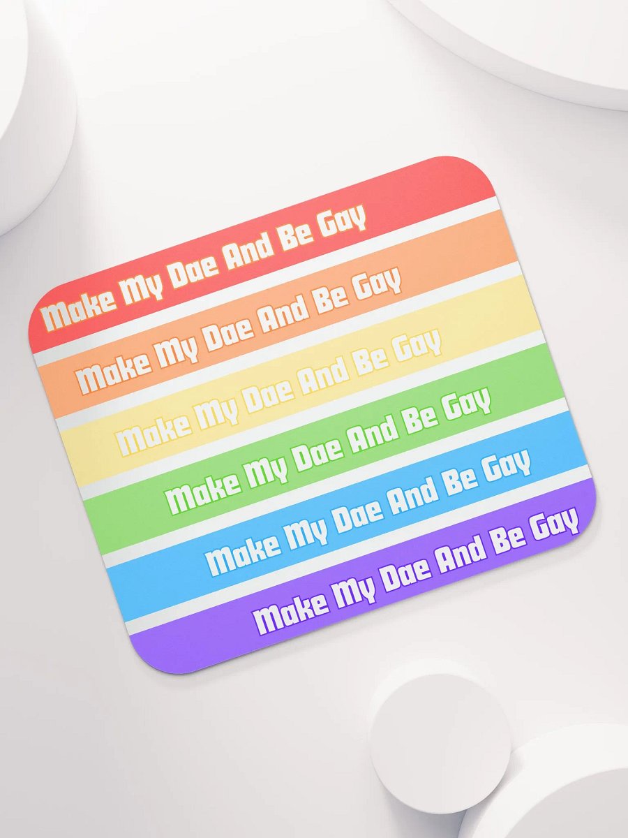 Mouse Pad: Make My Dae And Be Gay product image (7)