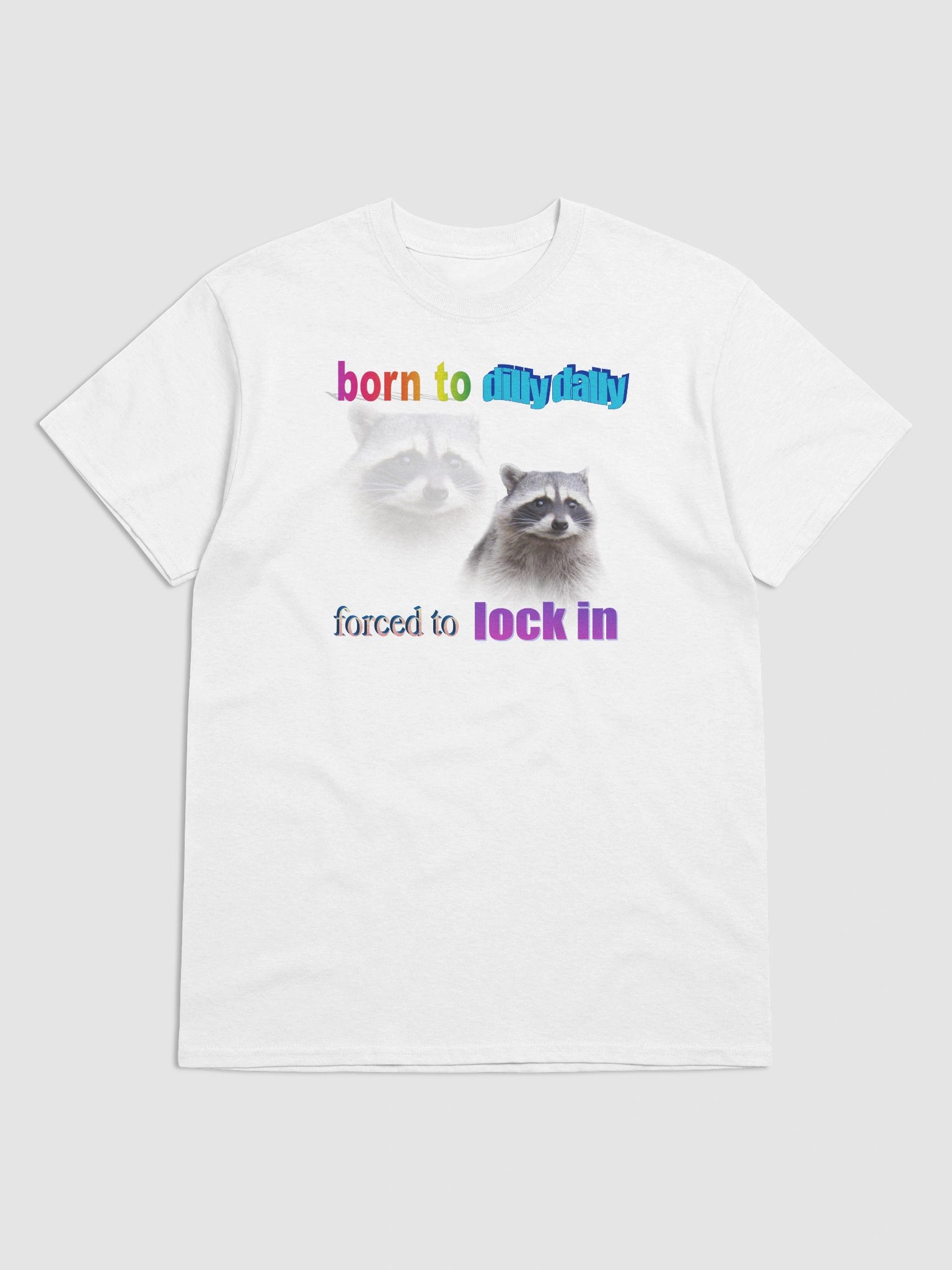 Born to Dilly Dally Raccoon T-shirt product image (1)