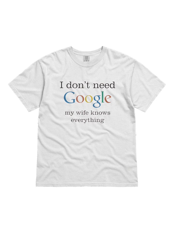 I don't need Google my wife knows everything T-Shirt product image (1)