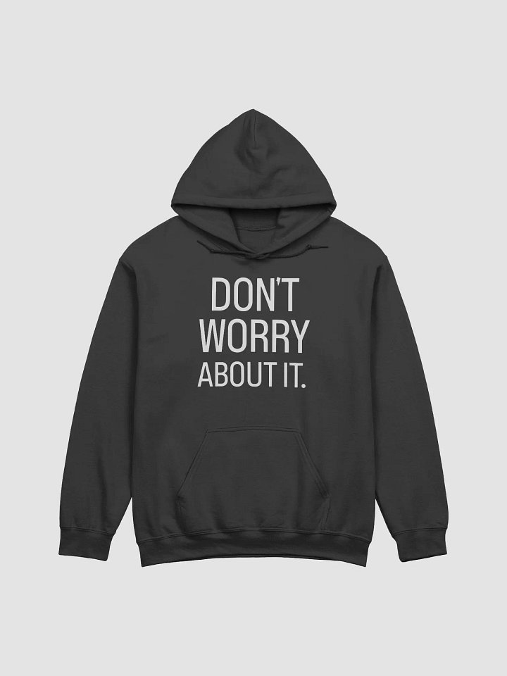 Don't Worry About It Hoodie product image (2)