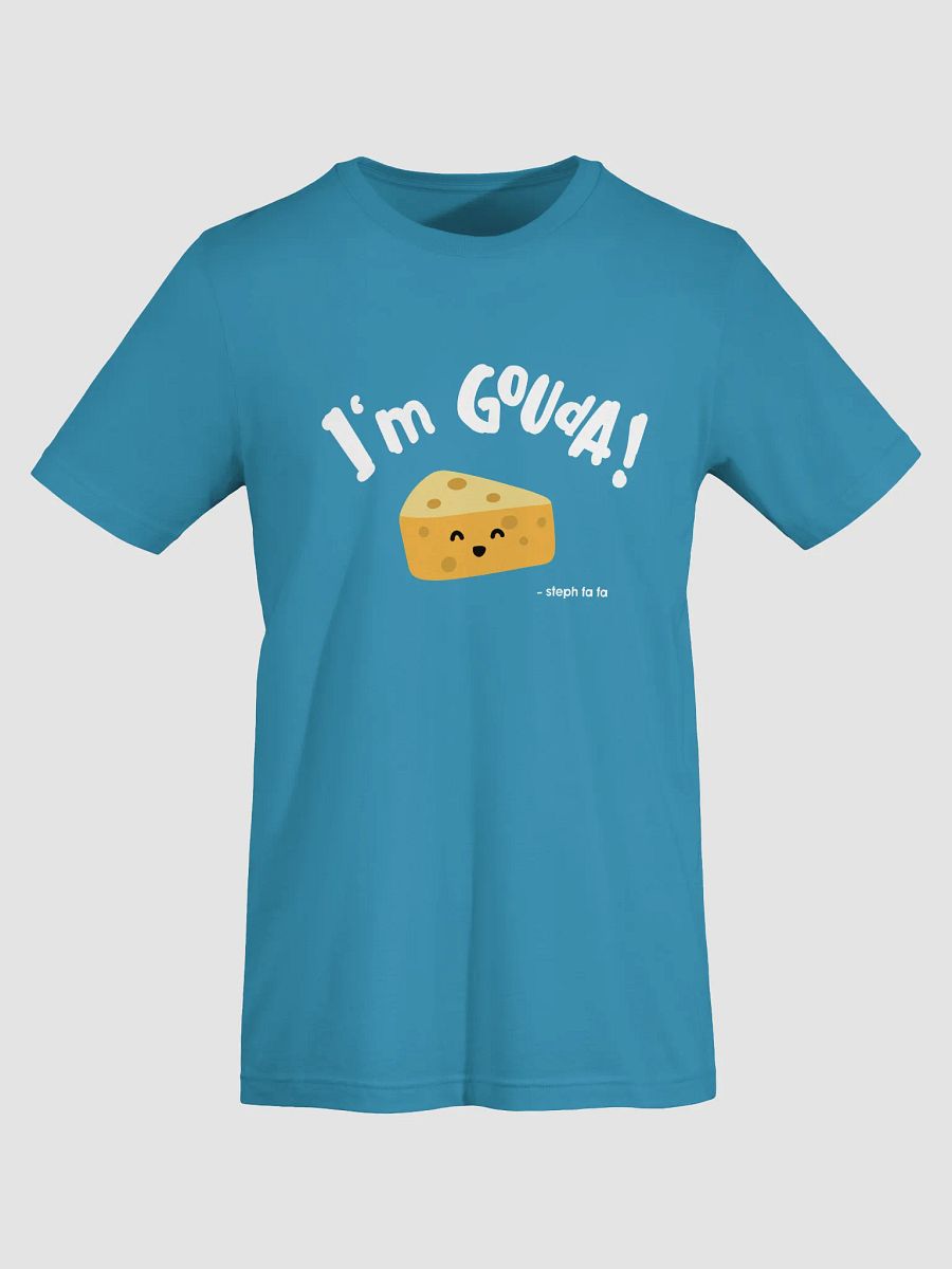Steph fa fa I'm Gouda! T-Shirt product image (75)