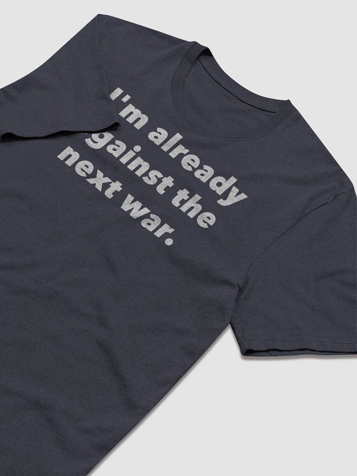 I'm already against the next war. product image (5)