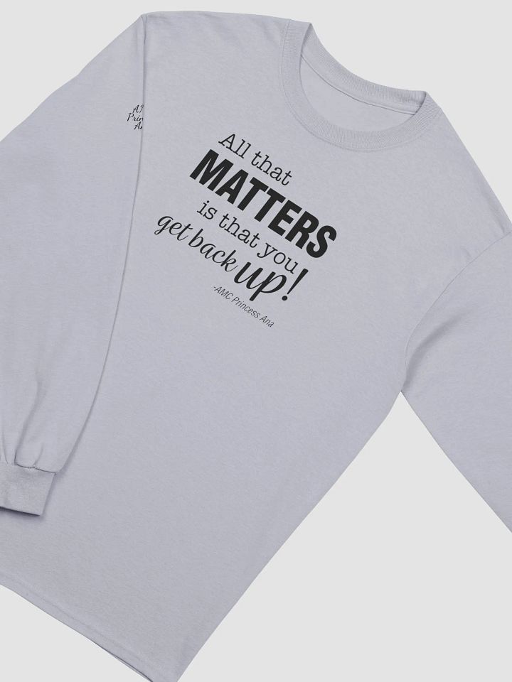 All that matters...LONG SLEEVE - Black text product image (2)
