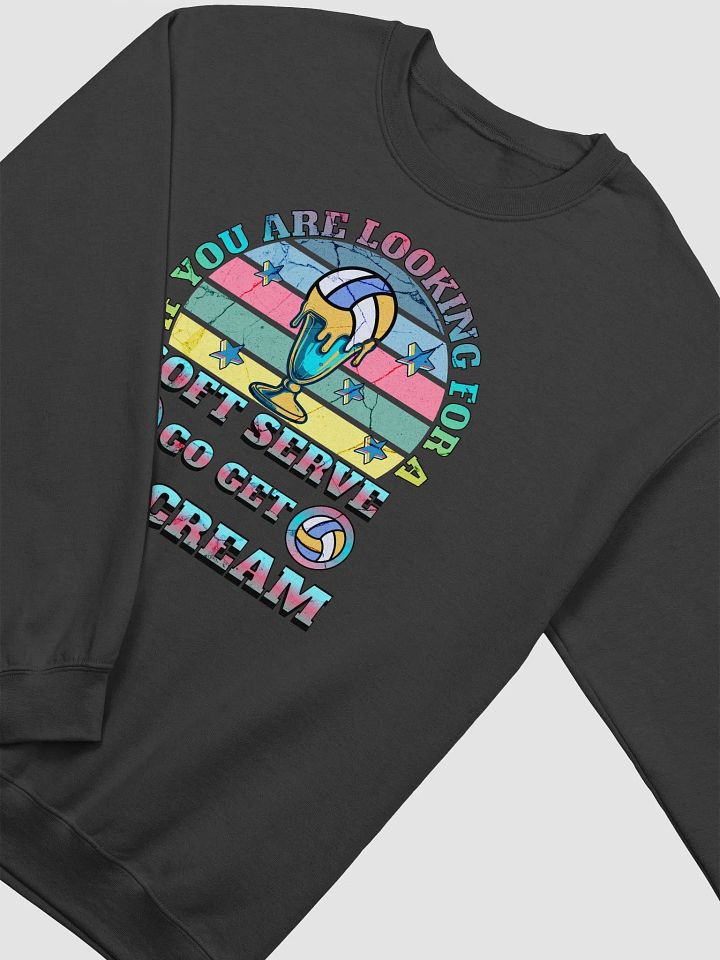 If You Are Looking For A Soft Serve Go Get Ice Cream Volleyball Sweatshirt product image (2)