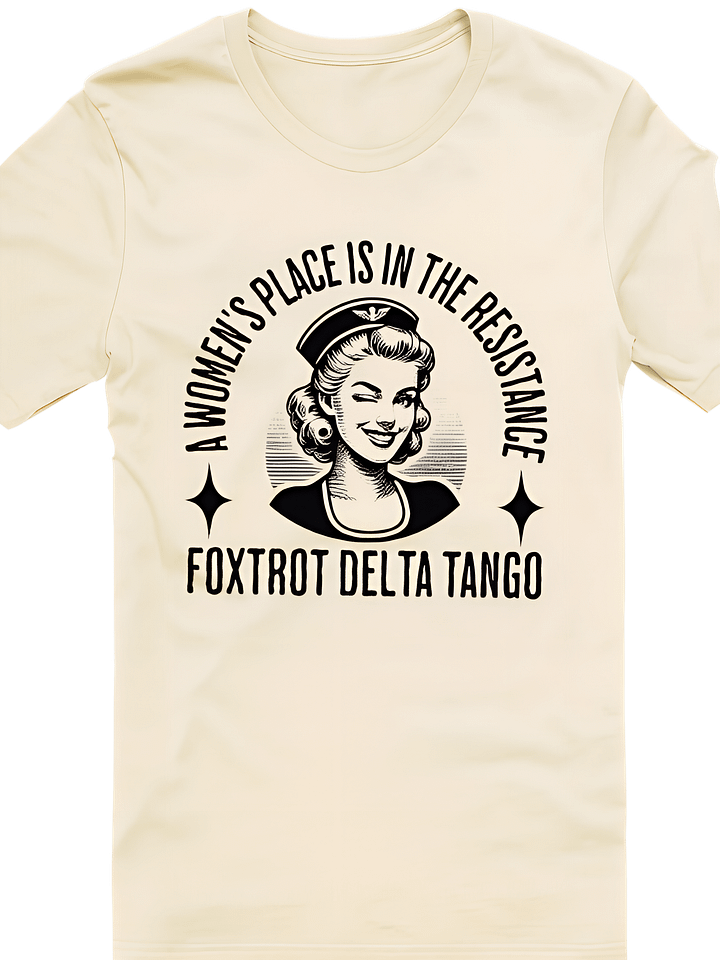 A Women’s Place Is in the Resistance Tee – Foxtrot Delta Tango product image (1)