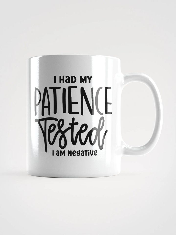 Patience Tested White Glossy Mug product image (1)