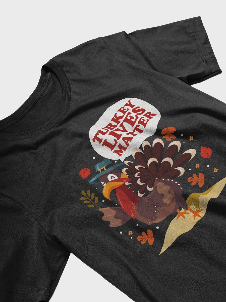 🦃 Turkey Lives Matter T-Shirt | Funny Thanksgiving Turkey Shirt | Humorous Fall Holiday Tee product image (23)