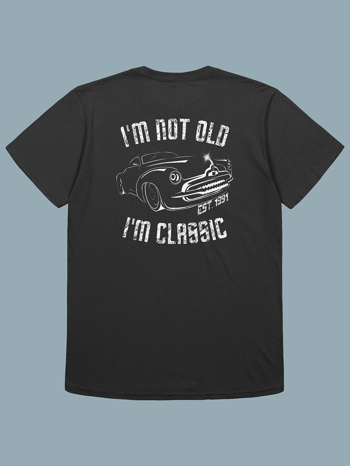 I'm Not Old, I'm Classic est 1991 product image (1)