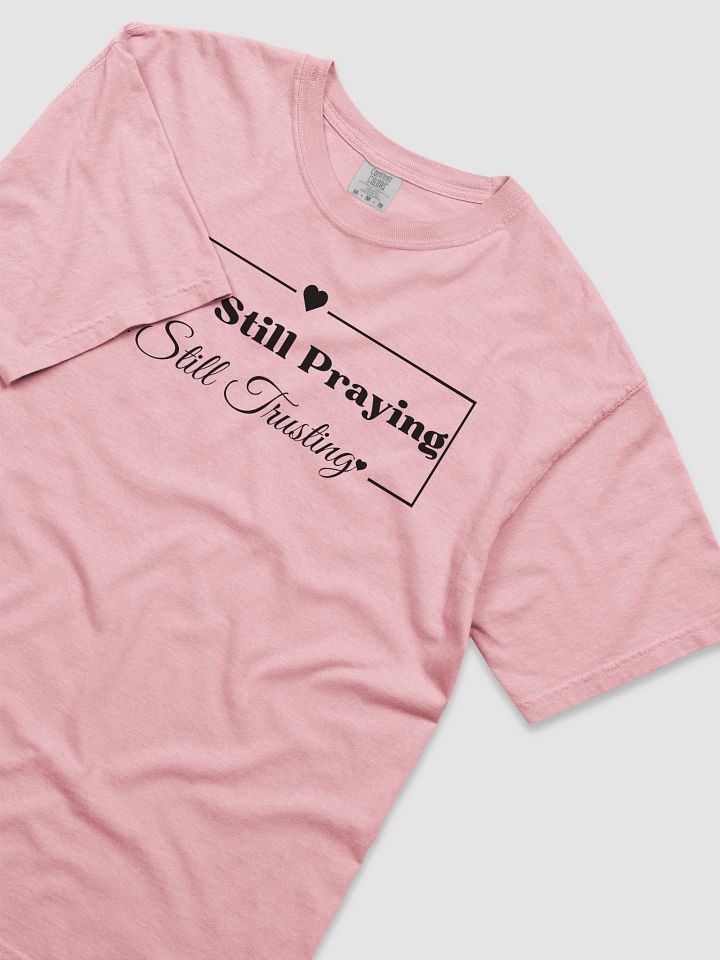 I am Still Praying, Still Trusting Comfort Colors T-shirt product image (2)