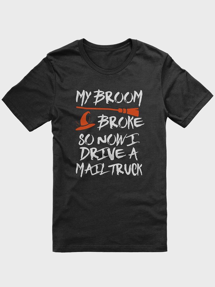 MY BROOM BROKE MAIL TRUCK TEE POSTAL WORKER HALLOWEEN product image (3)