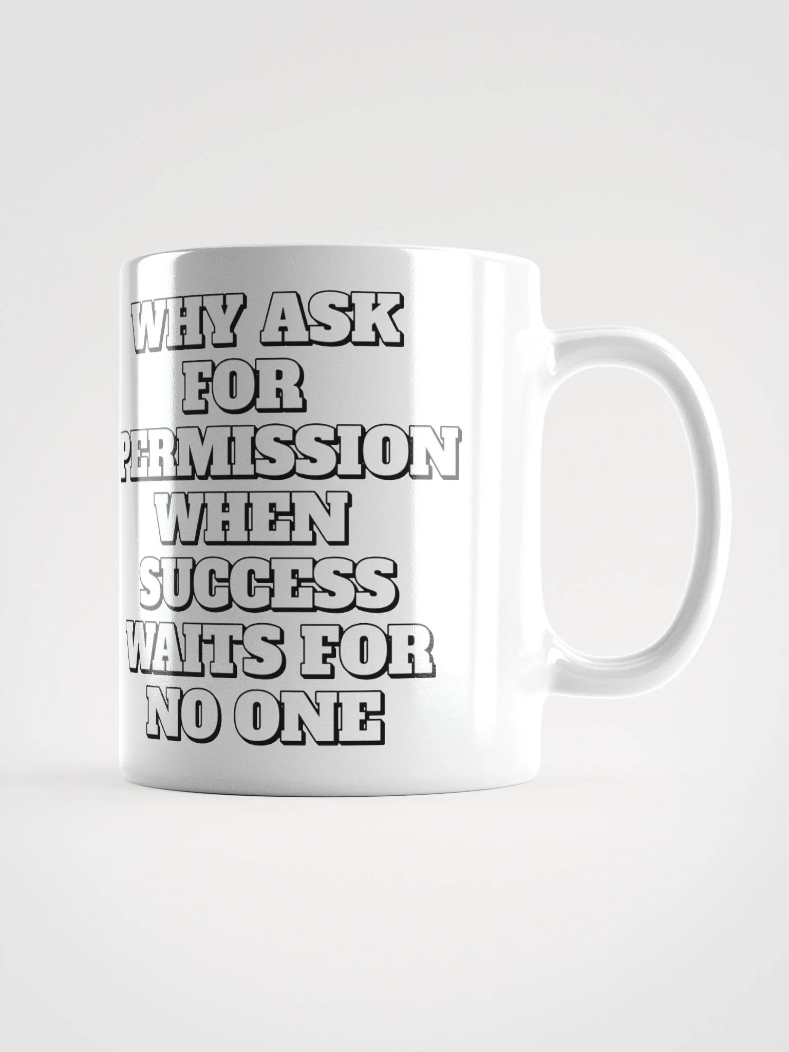 Why Ask For Permission When Success Waits For No One - Motivational White Mug product image (9)