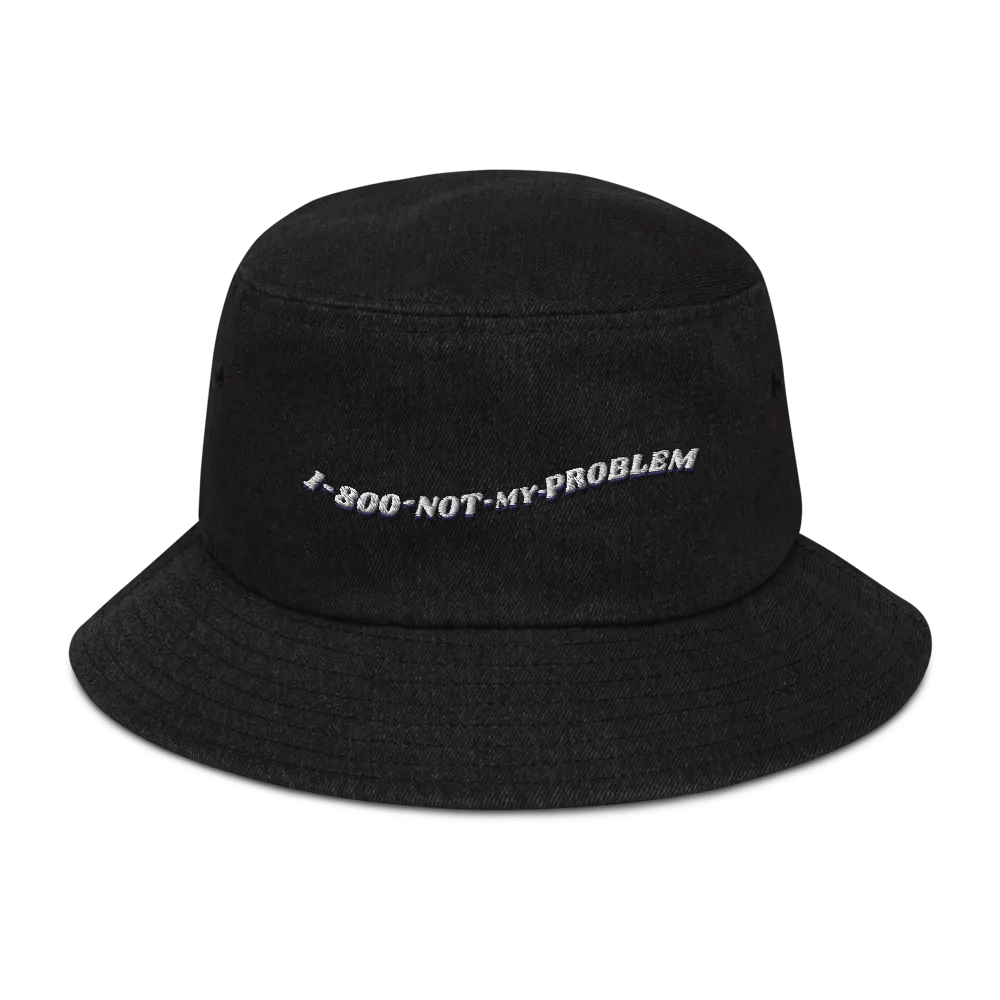 1-800-NOT MY PROBLEM denim bucket hat product image (1)