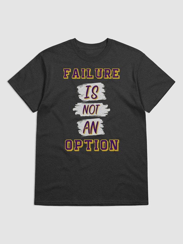 FAILURE IS NOT AN OPTION T-SHIRT product image (1)