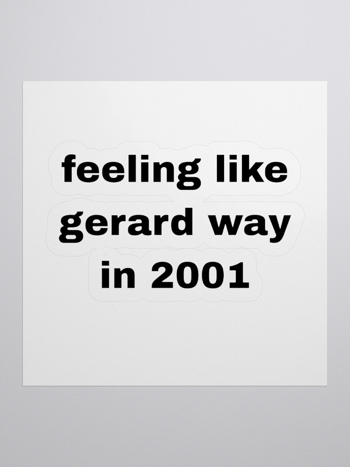 feeling like gerard way in 2001 sticker product image (1)