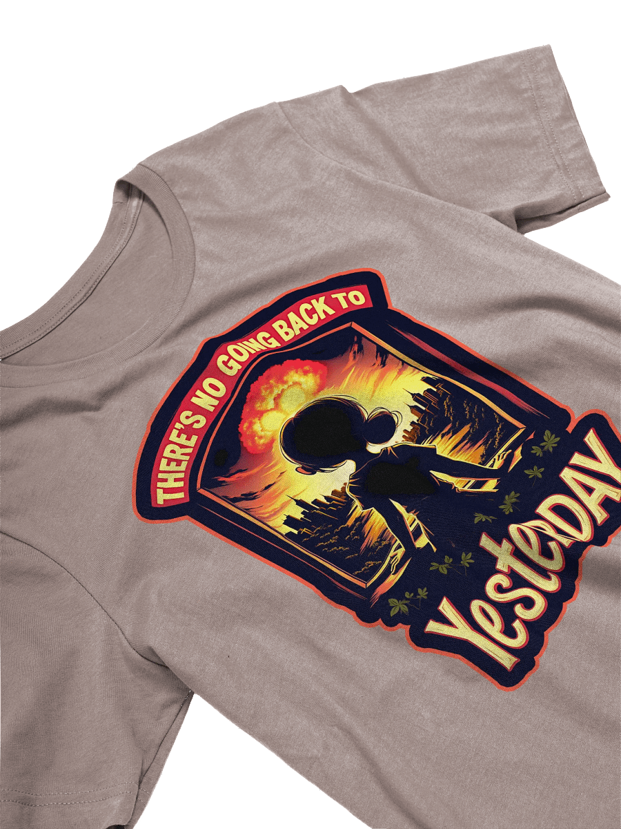 There's No Going Back To Yesterday Shirt product image (4)