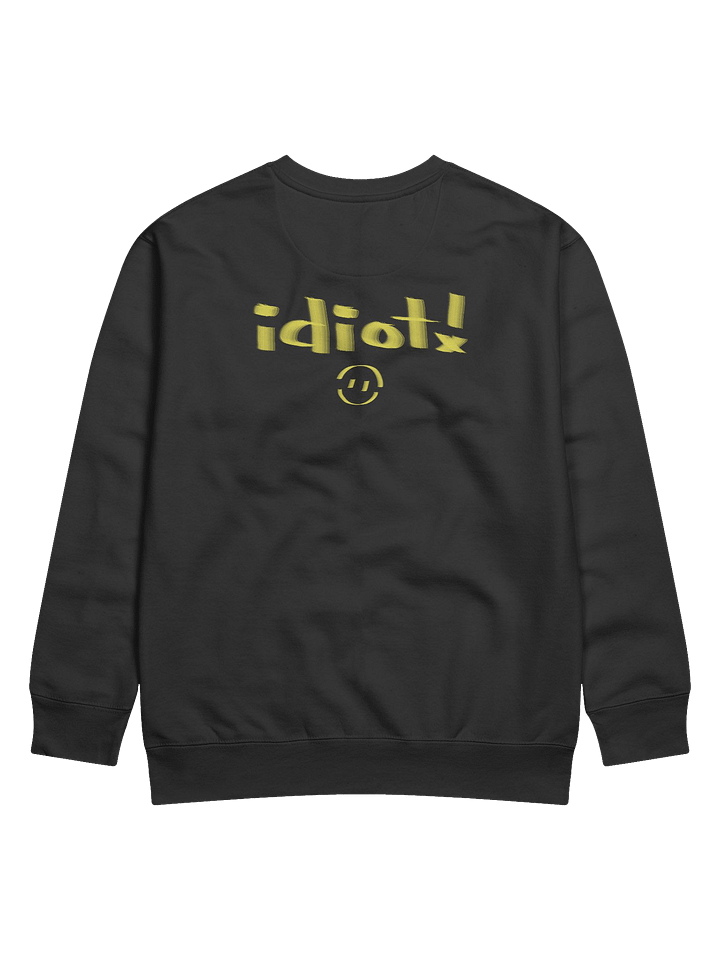 Idiot! Sweatshirt product image (2)