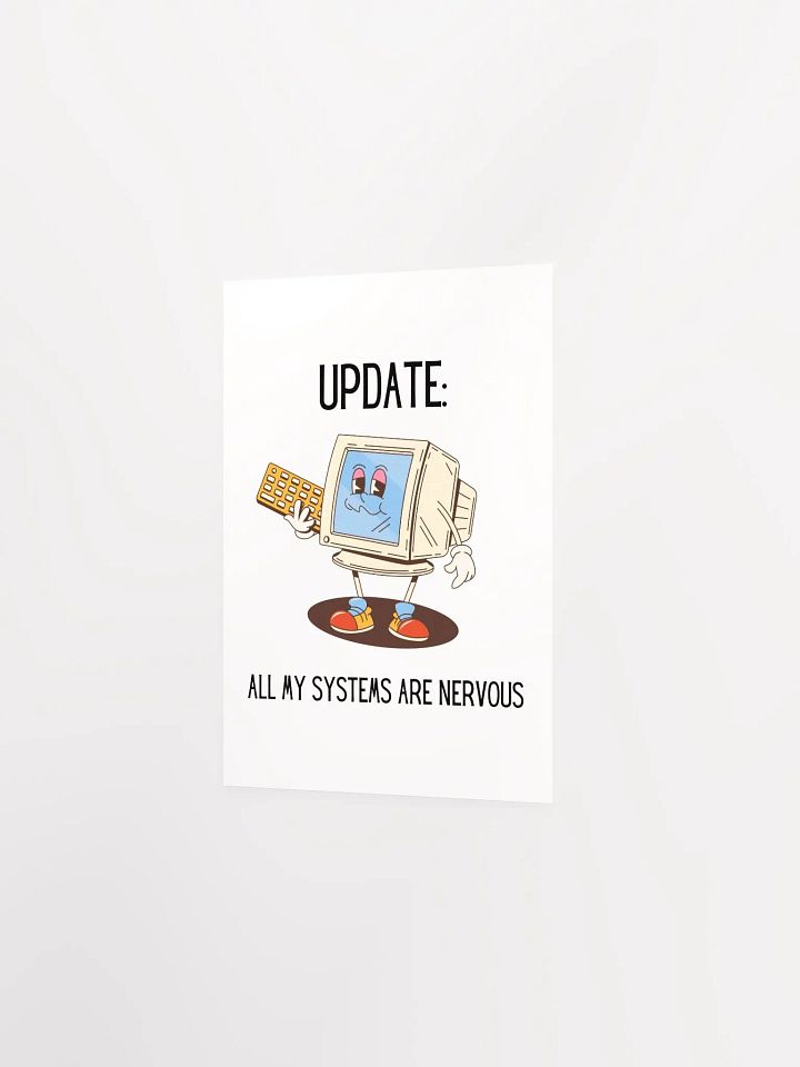 Update: All My Systems Are Nervous Poster product image (19)