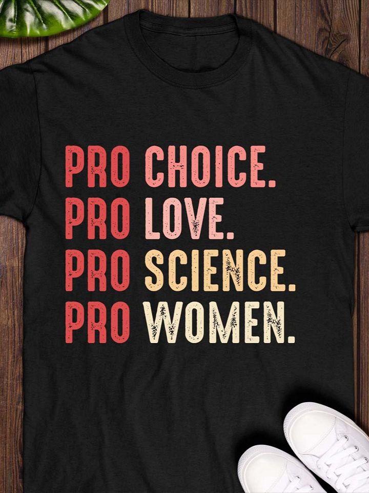Pro Choice Pro Love Pro Science Pro Women T-Shirt product image (1)