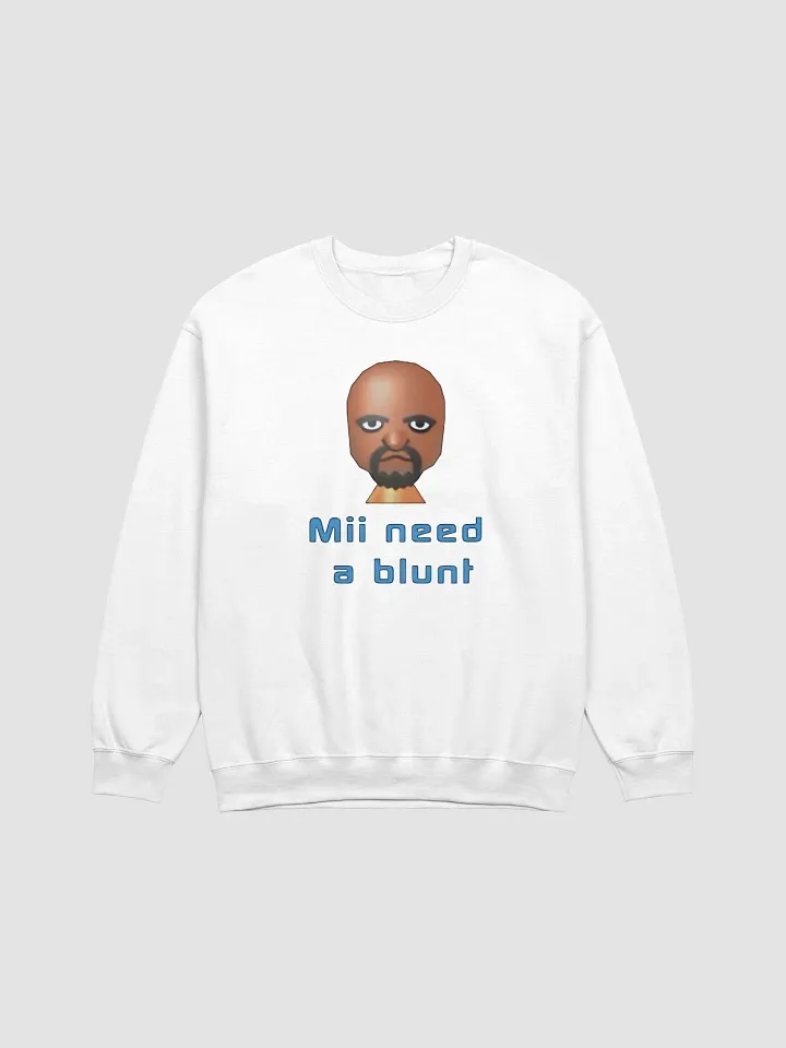 Mii Need A Blunt Sweatshirt product image (1)