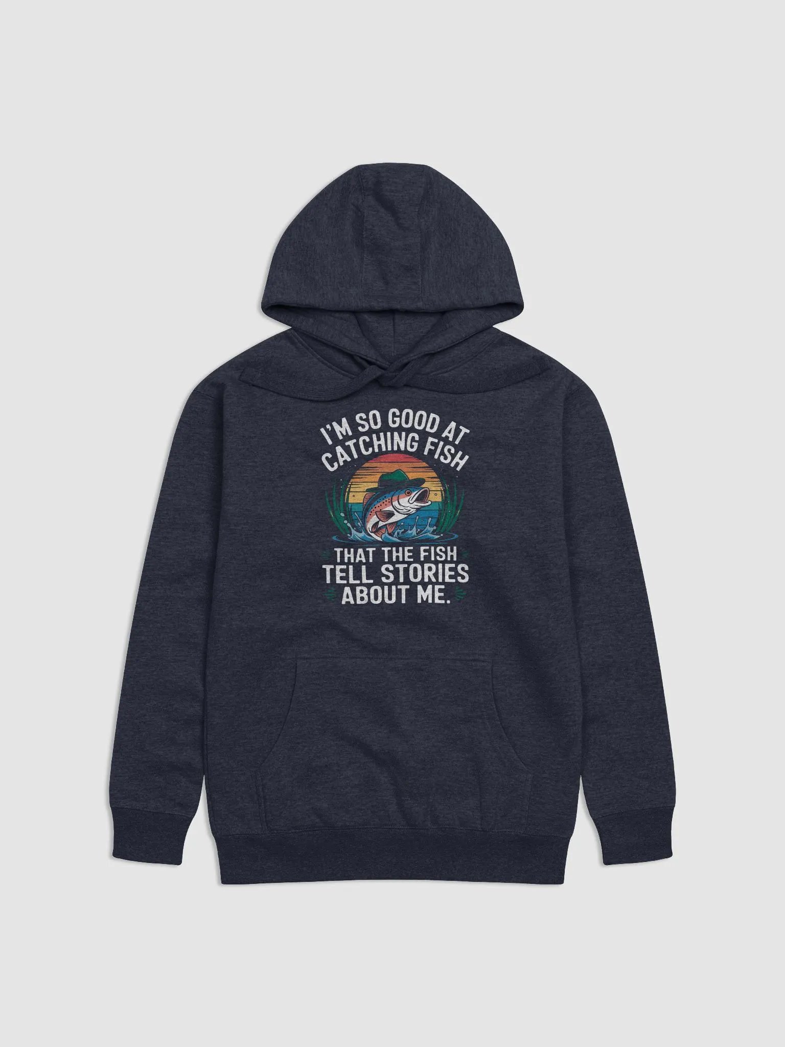 I'm So Good At Catching Fish That The Fish Tell Stories hoodie product image (9)