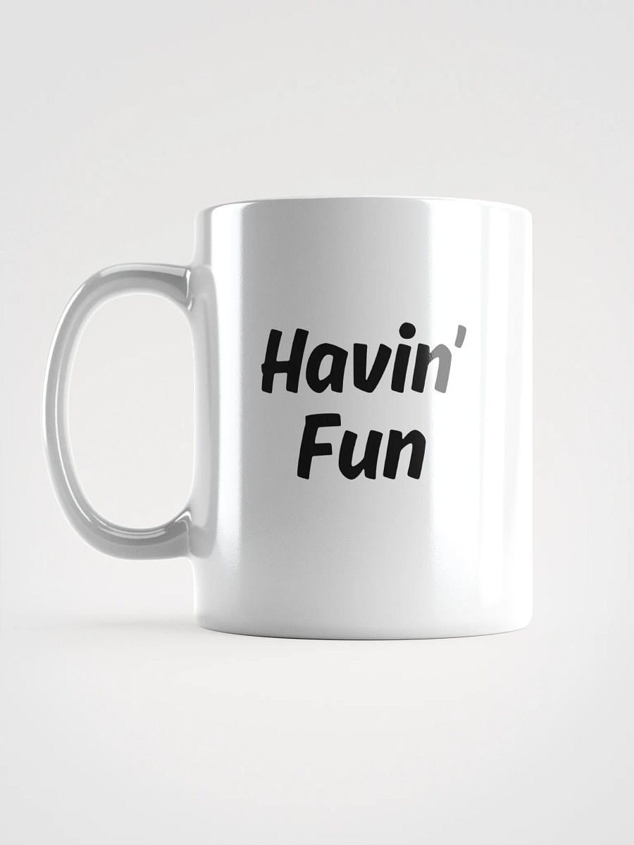 "Havin’ Fun" Upbeat White Glossy Mug product image (4)