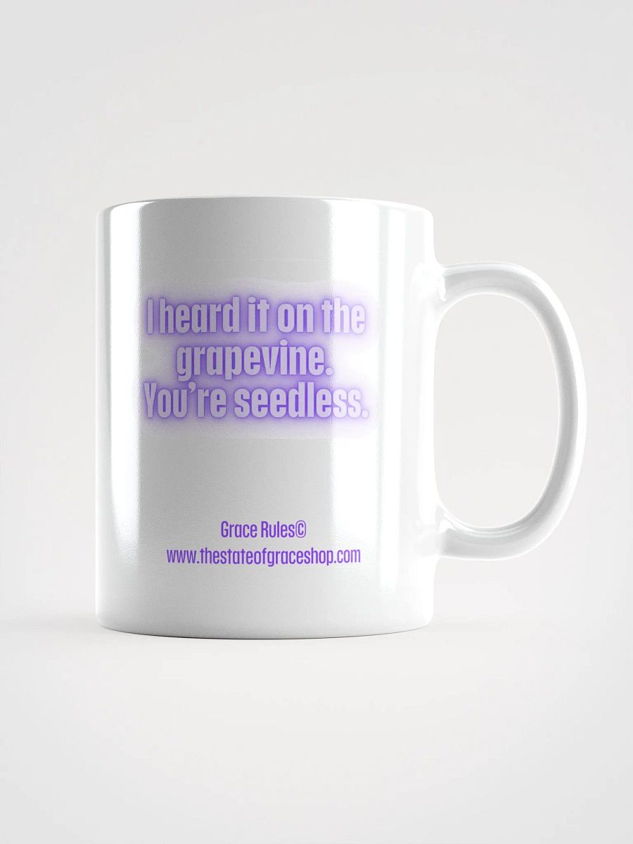 FUNNY MUGS 4 U “I heard it on the grapevine. You’re seedless.” product image (1)