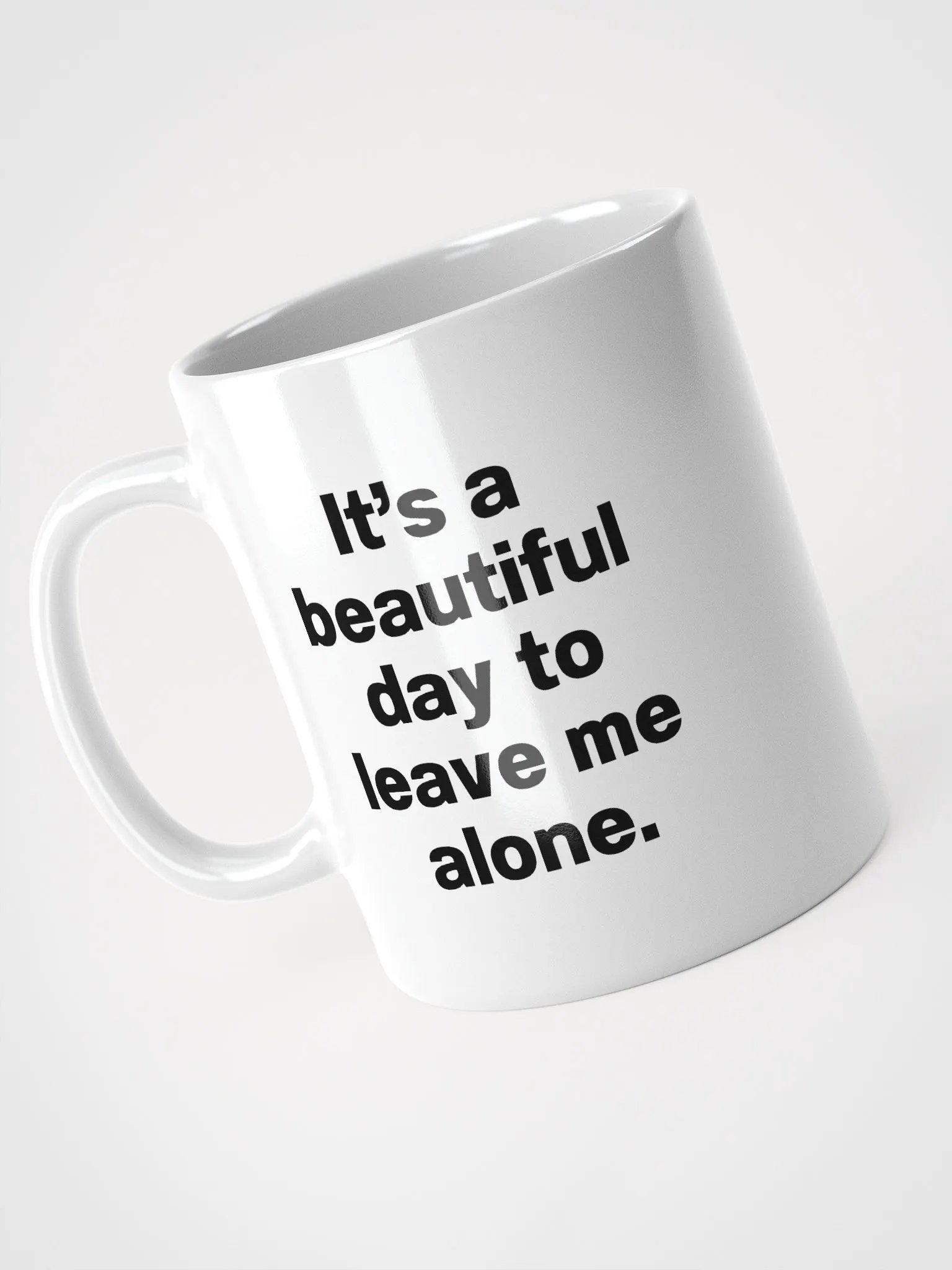 It’s a beautiful day to leave me alone. Mug product image (6)