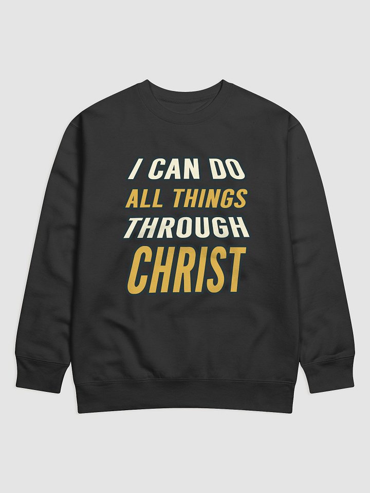 I Can Do All Things Through Christ Sweatshirt - Christian Faith product image (1)