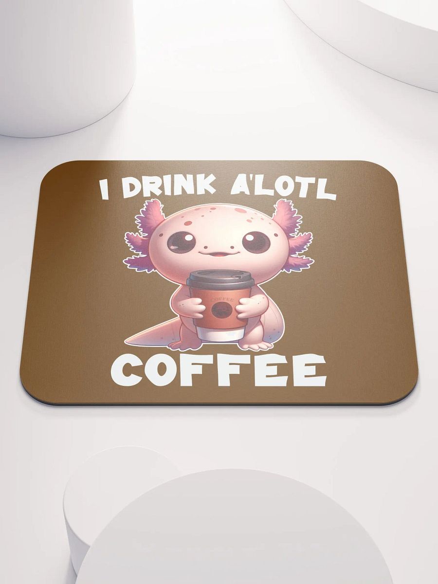 I Drink A'lotl Coffee Mousepad product image (1)