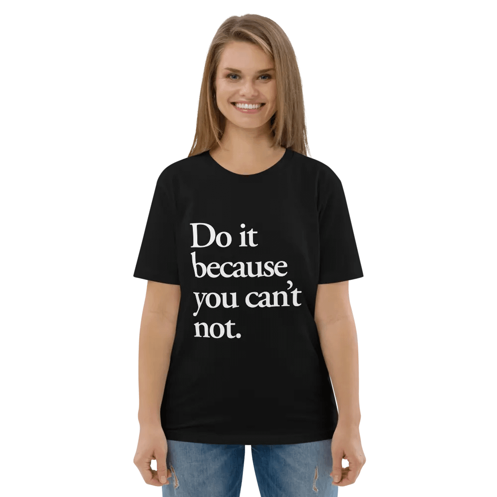 Do it because you can't not - 100% cotton product image (8)
