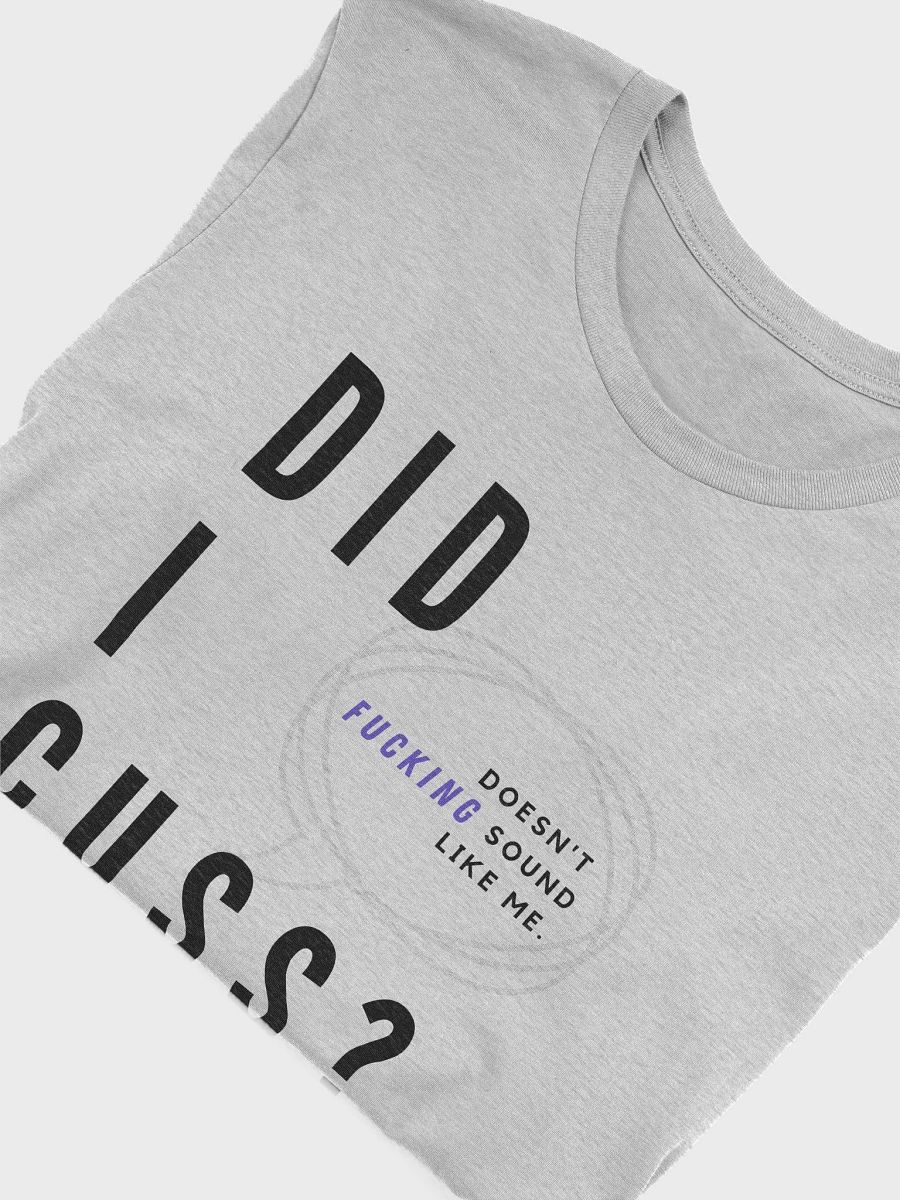 Did I cuss? (shirt.) product image (4)